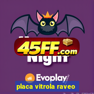 placa vitrola raveo